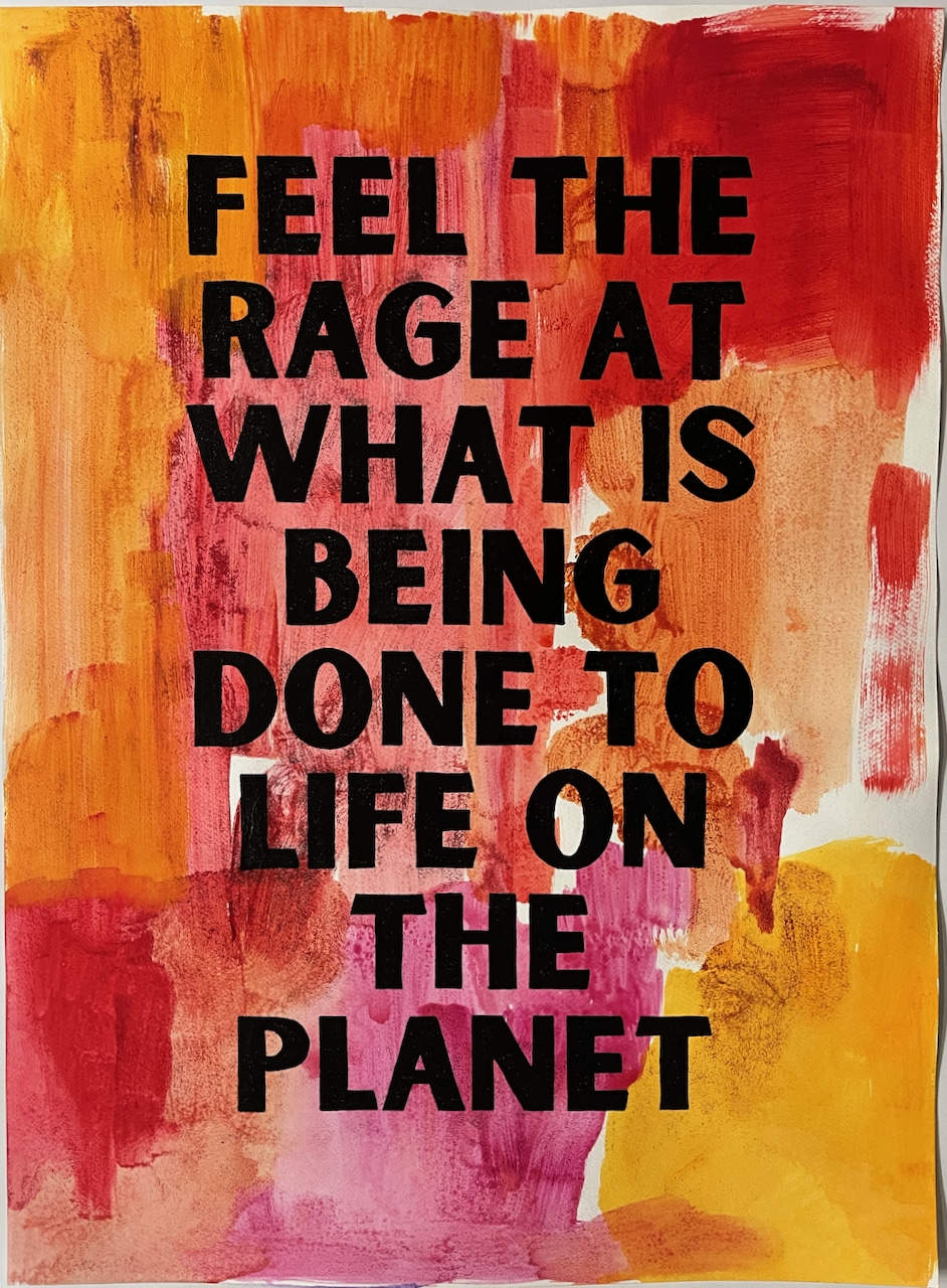 Feel the rage at what is being done to life on the planet.