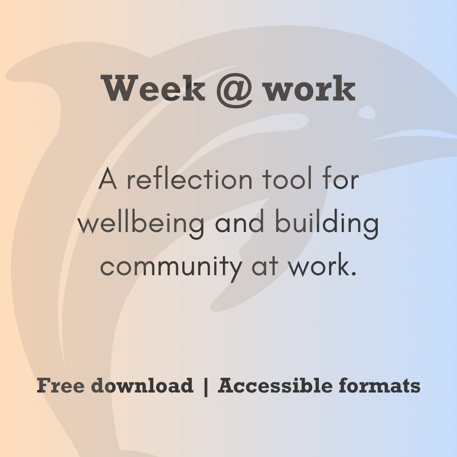 Week @ work reflection tool for wellbeing and building community at work