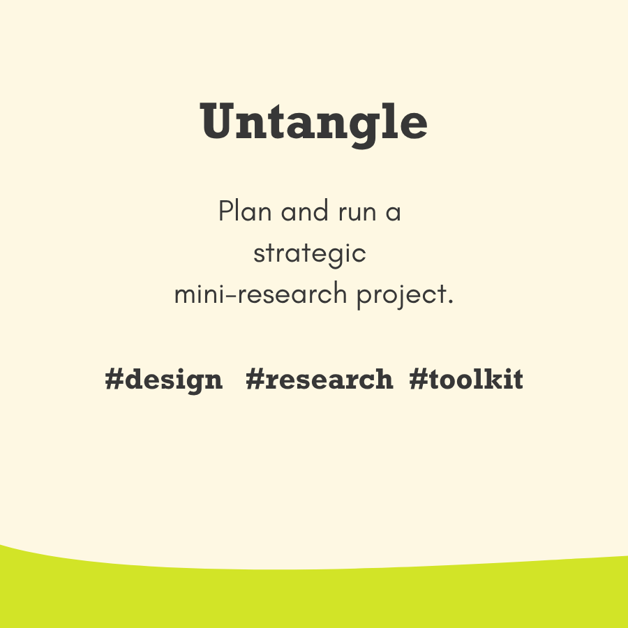 Untangle - mini strategic design research project toolkit